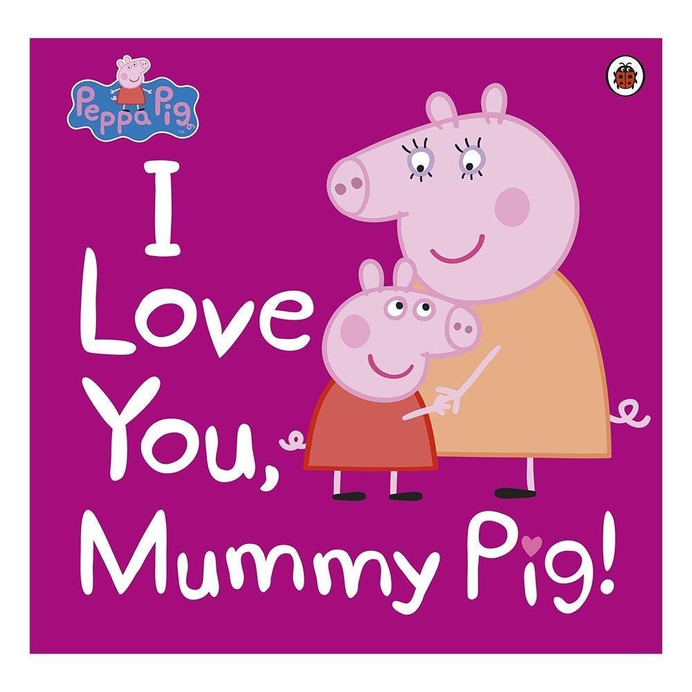Peppa Pig : I Love You, Mummy Pig Penguin Books